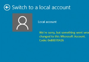 エラー0x80070426「アカウントがこのMicrosoftアカウントに変更されていません」を修正する方法