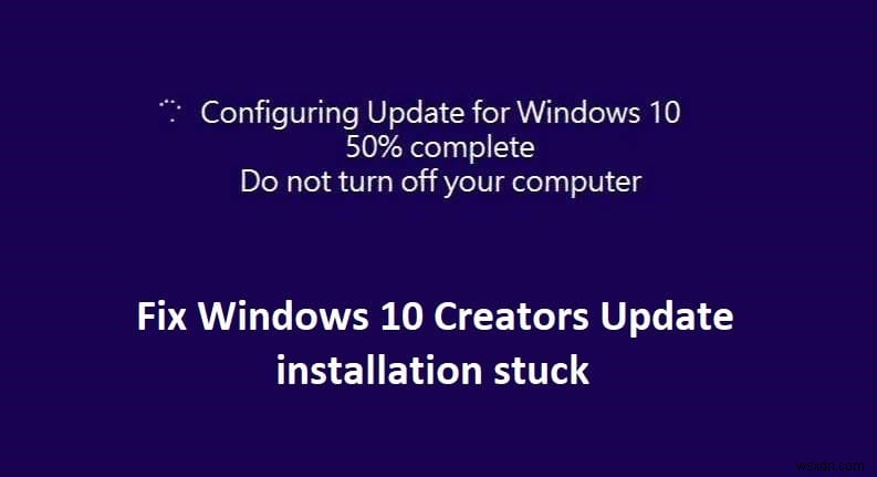 Windows 10 Creators Update のインストールがスタックする [解決済み] 