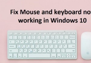 Windows 10 でマウスとキーボードが機能しない [解決しよう] 
