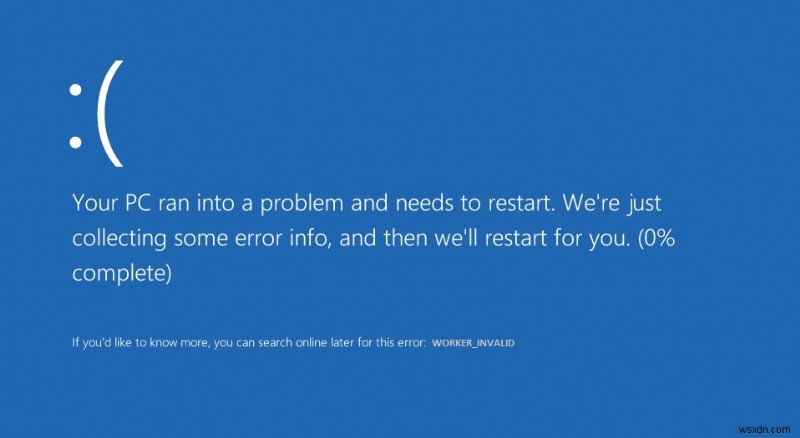 Windows 10 での WORKER_INVALID ブルー スクリーン エラーの修正 