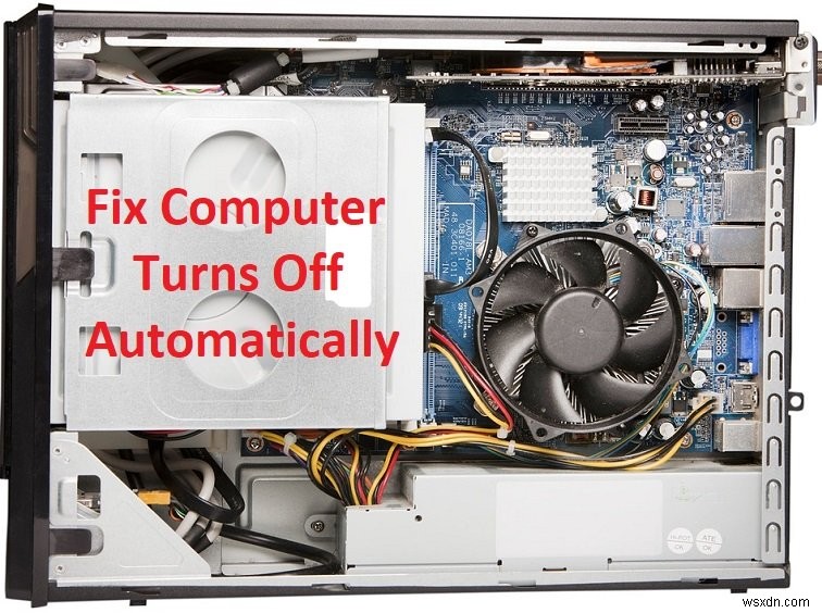 コンピュータが自動的にオフになる問題を修正する方法 