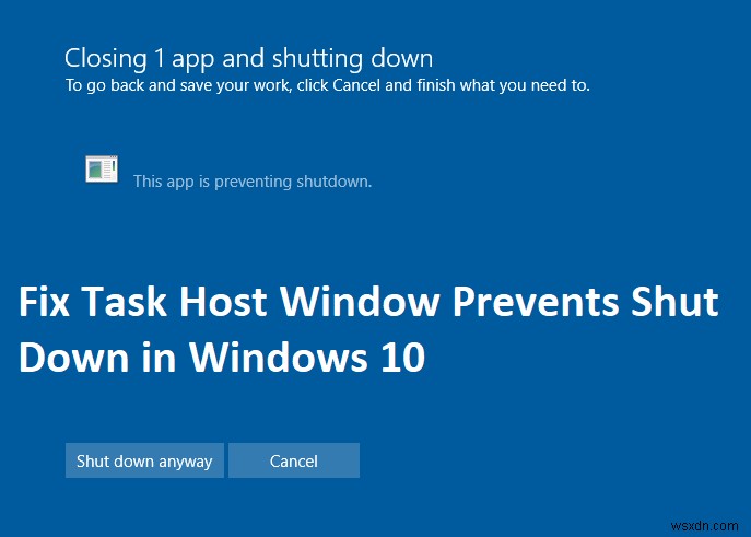 タスク ホスト ウィンドウを修正すると、Windows 10 でシャットダウンできなくなります 