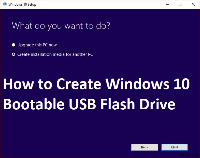 Windows 10 の起動可能な USB フラッシュ ドライブを作成する方法 