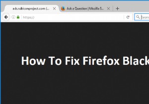 Firefox のブラック スクリーンの問題を修正する方法 