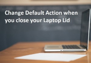 Windows 10でノートPCの蓋を閉じたときの動作を変更する3つの方法