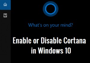 Windows 10 で Cortana を有効または無効にする方法