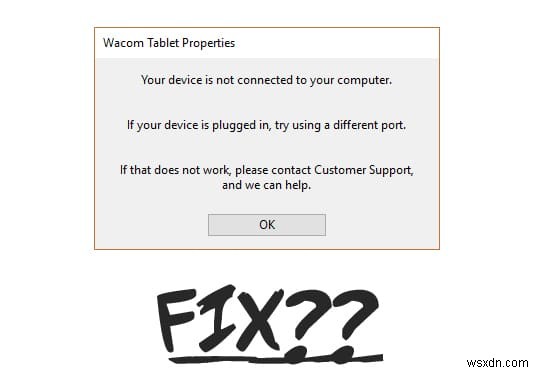 Wacom Tablet エラーを修正:お使いのデバイスがコンピューターに接続されていません 
