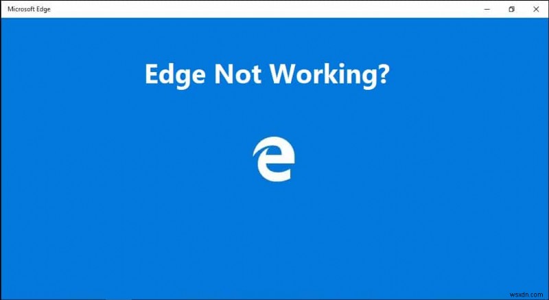 Windows 10でMicrosoft Edgeが機能しない問題を修正 