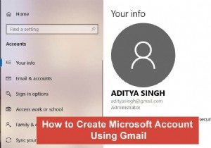 Gmail を使用して Windows 10 アカウントを作成する方法 