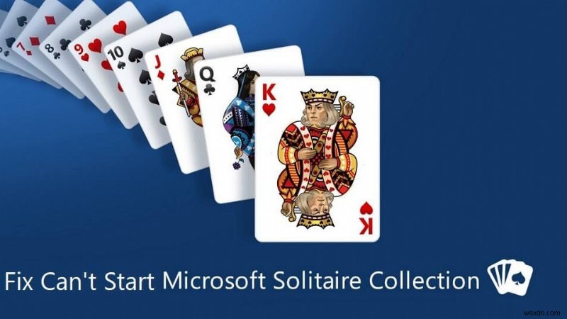 Microsoft Solitaire Collection を開始できない問題を修正