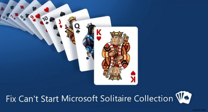 Microsoft Solitaire Collection を開始できない問題を修正