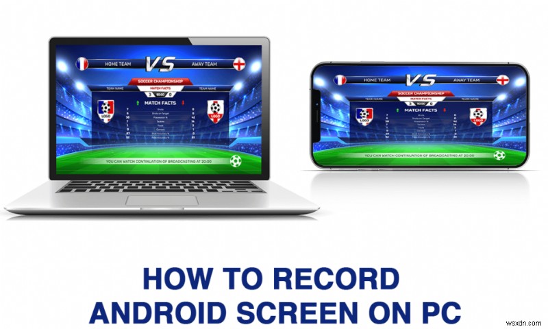 PC で Android 画面を録画する 5 つの方法