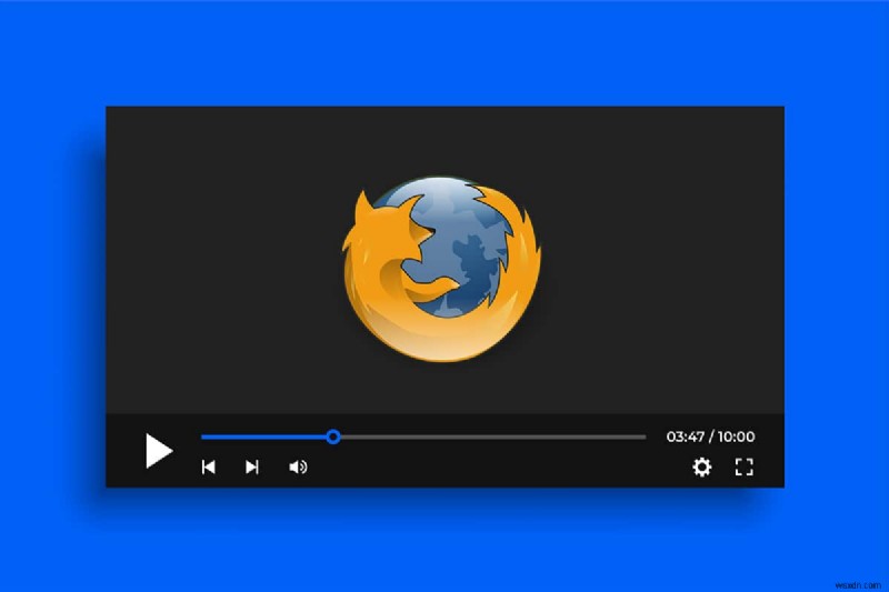 Firefox で動画が再生されない問題を修正する方法 