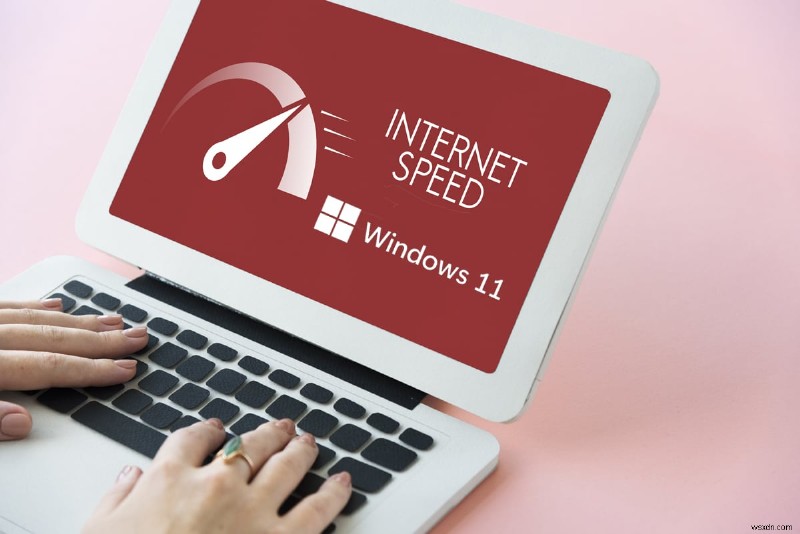 Windows 11 でインターネット速度を上げる方法
