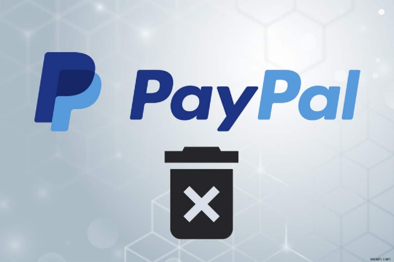 PayPal アカウントを削除する方法