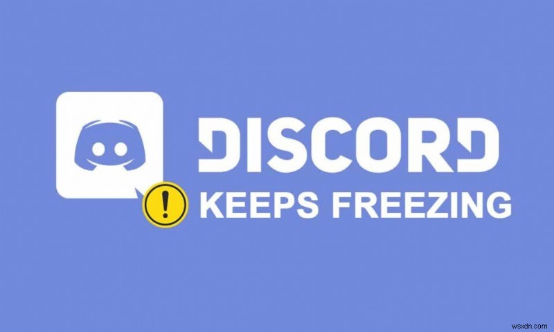 Discord がフリーズし続けるのを修正する方法