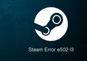 Windows 10 の Steam エラー コード e502 l3 を修正