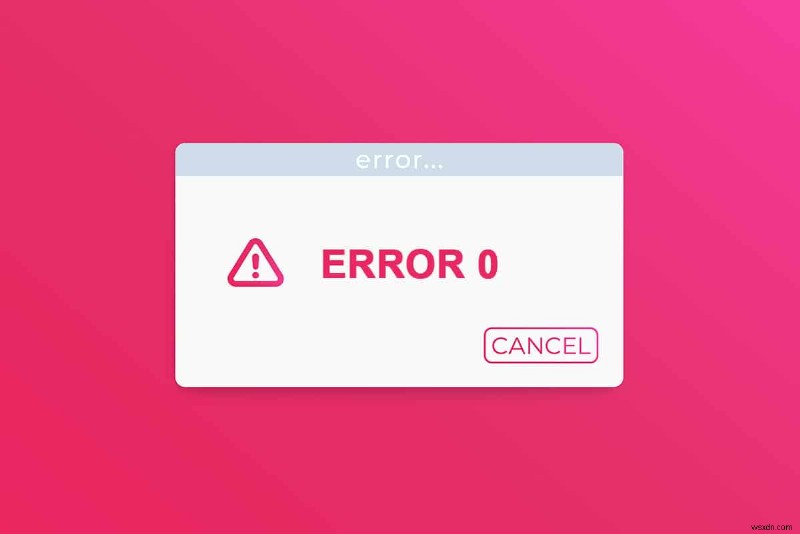 Windows エラー 0 ERROR_SUCCESS を修正 