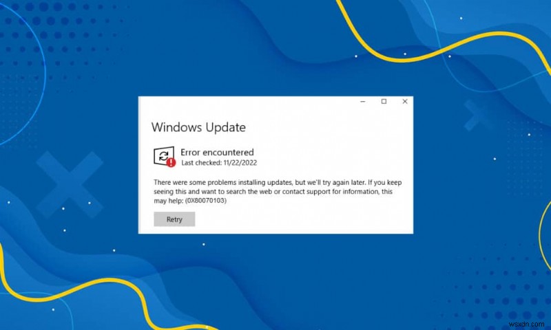 Windows 10 更新エラー 0x80070103 を修正 