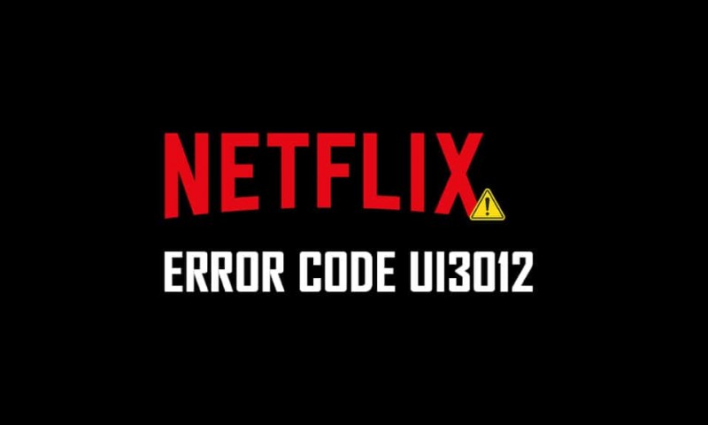 NetflixエラーコードUI3012を修正 