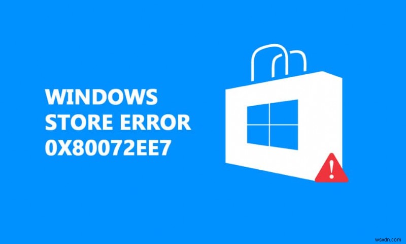 Windowsストアエラー0x80072ee7を修正 