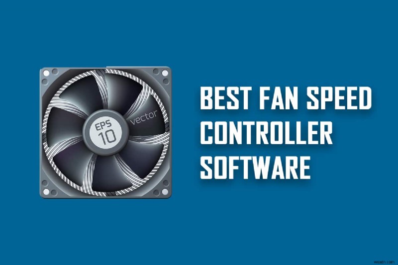 トップ18の最高のファン速度コントローラーソフトウェア 