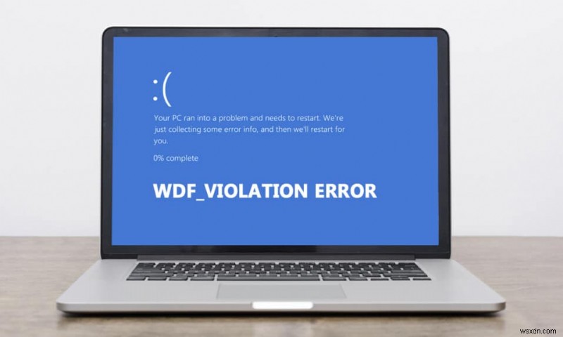 Windows 10でWDF_VIOLATIONエラーを修正する方法 