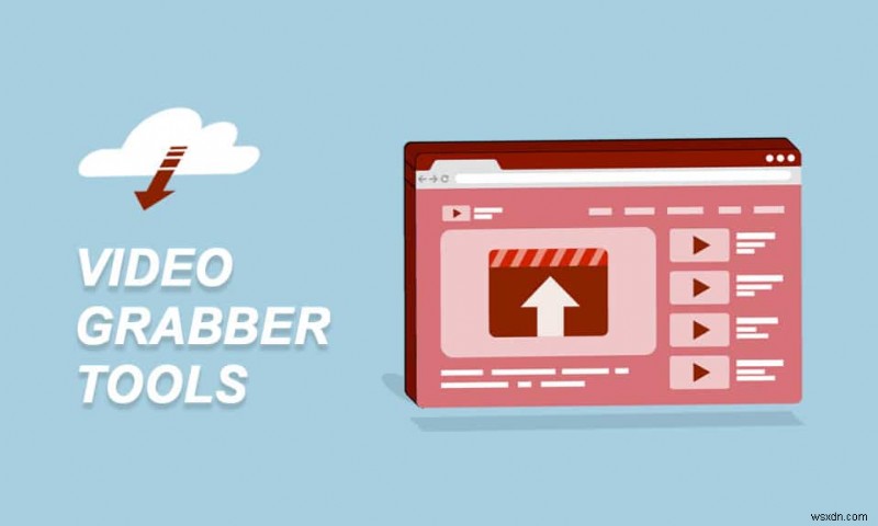 ビデオをダウンロードするための 30 の最高のビデオ グラバー ツール 