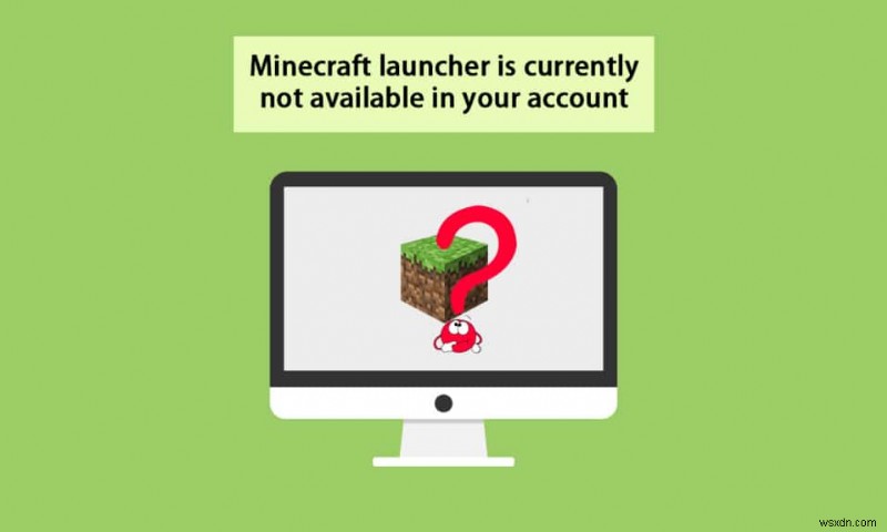 Minecraft Launcher が現在アカウントで利用できない問題を修正 