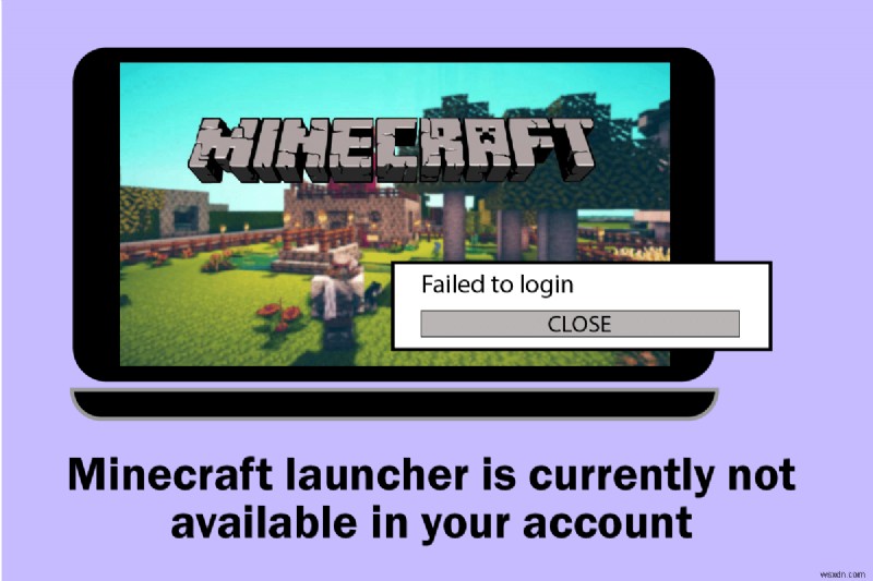 Minecraft Launcher が現在アカウントで利用できない問題を修正 