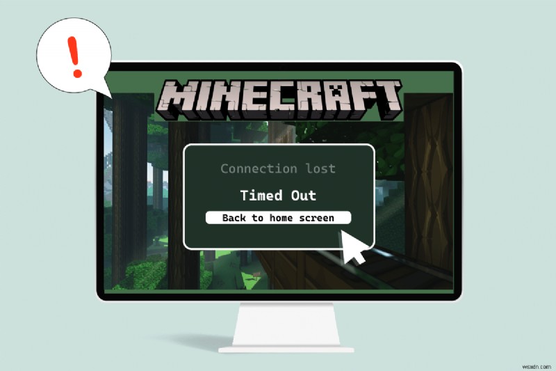 Minecraft の接続がタイムアウトし、それ以上の情報がないというエラーを修正する 