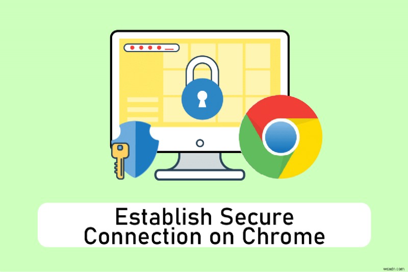 Chrome で安全な接続を確立する 12 の方法 