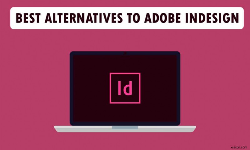 Adobe InDesign の代替案トップ 21