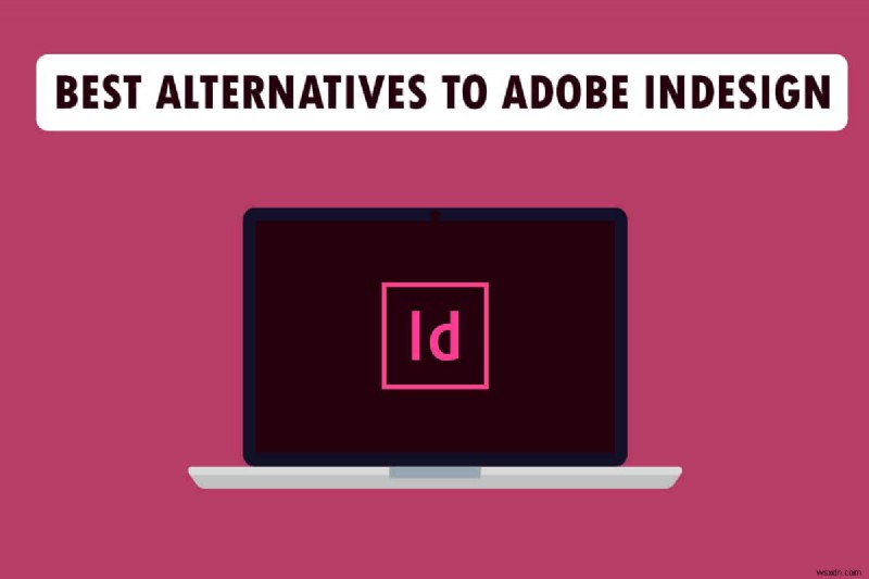 Adobe InDesign の代替案トップ 21