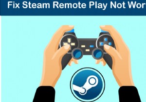 Windows 10でSteamリモートプレイが機能しない問題を修正 