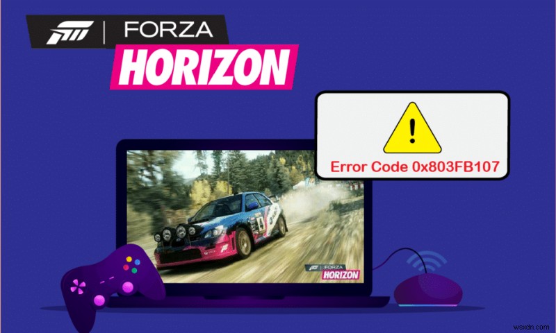 Forza Horizo​​n FH5 エラー 0x803FB107 を修正 