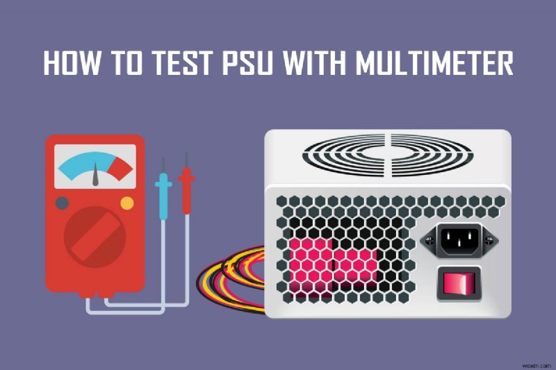 Multimeter で PSU をテストする方法