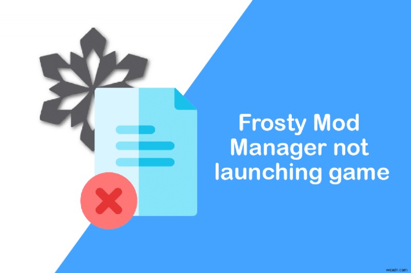 Frosty Mod Manager が Windows 10 でゲームを起動しない問題を修正 