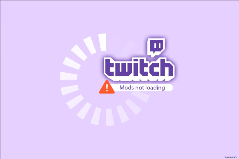 Windows 10でTwitch Modがロードされない問題を修正 