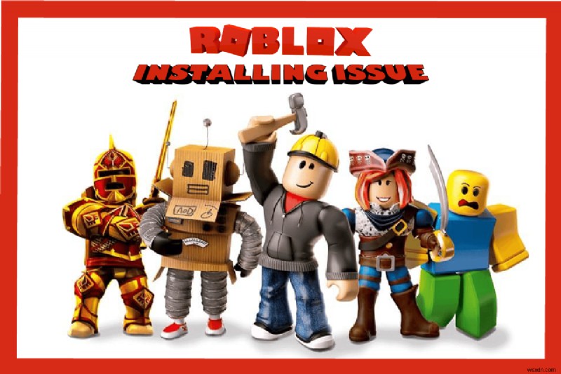 Roblox が Windows 10 にインストールされない問題を修正