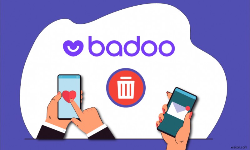 Badoo アカウントを削除する方法 