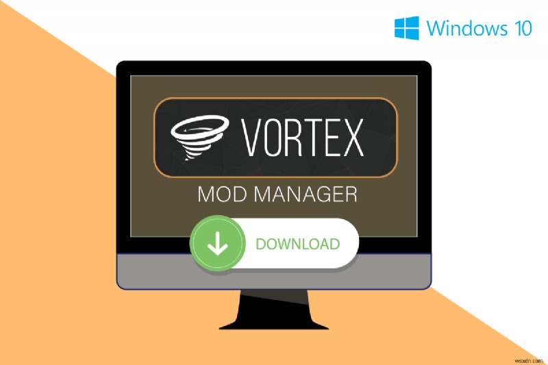 Windows 10でVortex Mod Managerのダウンロードを実行する方法 