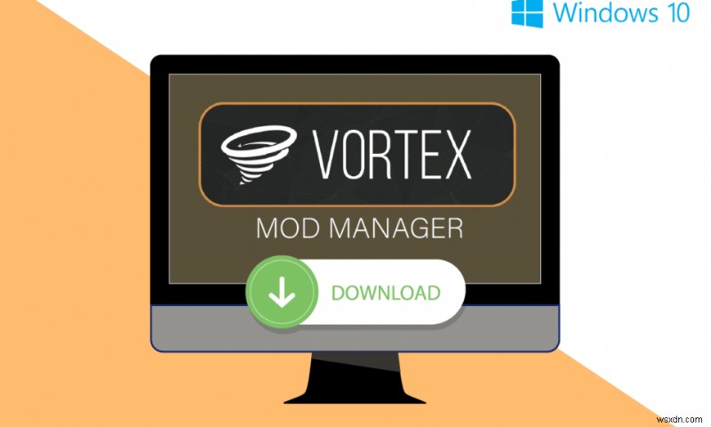 Windows 10でVortex Mod Managerのダウンロードを実行する方法 