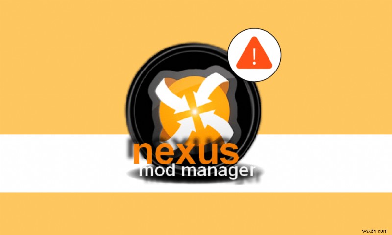 Windows 10でNexus Mod Managerが開かない問題を修正 