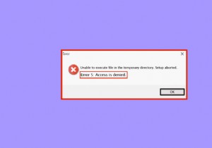 Windows 10でシステムエラー5アクセスが拒否された問題を修正 