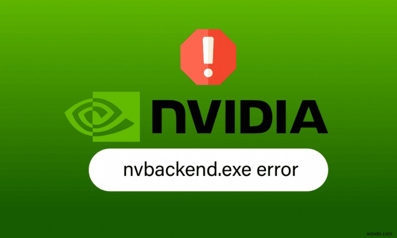 Windows 10 の Nvbackend.exe エラーを修正する