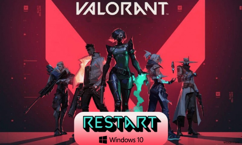 Windows 10でValorant Riot Clientを再起動する方法 