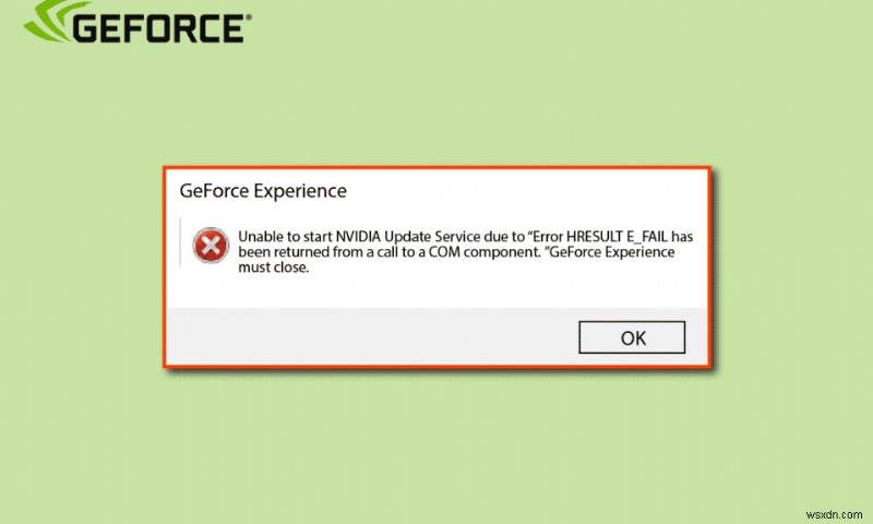 Windows 10でGeForceエラーHRESULT Eが失敗するのを修正 