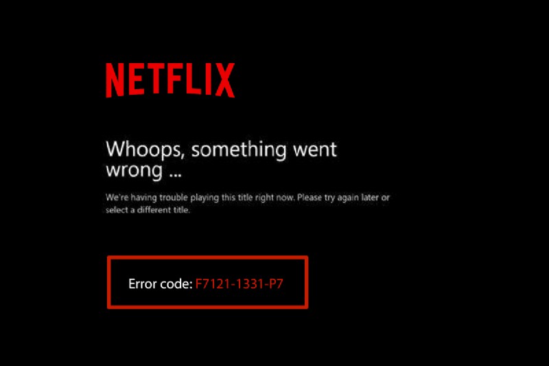 Windows 10 の Netflix エラー F7121 1331 P7 を修正する