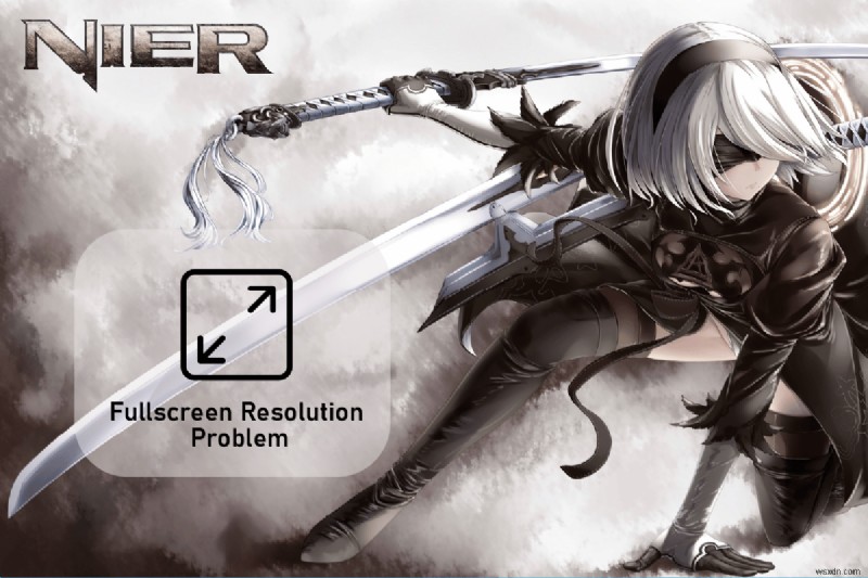 NieR のフルスクリーン解像度の問題を修正 